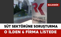 Süt sektörüne soruşturmada 6 firma listede