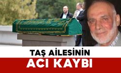 Taş ailesinin acı kaybı