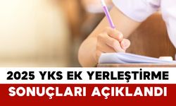 2025 YKS Ek Yerleştirme Sonuçları Açıklandı