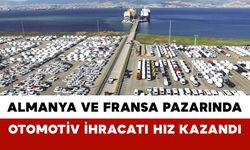 Almanya ve Fransa Pazarında Otomotiv İhracatı Hız Kazandı