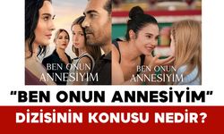 “Ben Onun Annesiyim” Dizisinin Konusu Nedir?