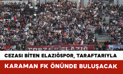 Cezası Biten Elazığspor, Taraftarıyla Karaman FK Önünde Buluşacak