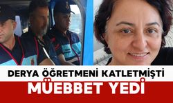 Derya öğretmeni katletmişti: müebbet yedi