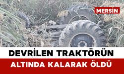 Devrilen traktörün altında kalarak sürücü hayatını kaybetti