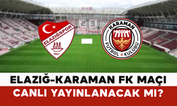 Elazığ-Karaman FK Maçı Canlı Yayınlanacak mı?