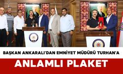 Başkan Ankaralı’dan Emniyet Müdürü Turhan’a Anlamlı Plaket