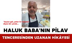 Haluk Baba’nın Pilav Tenceresinden Uzanan Hikâyesi