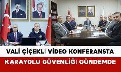 Karaman’da Karayolu Güvenliği Gündemi: Vali Çiçekli Bakanlarla Video Konferansta
