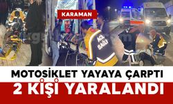 Karaman’da motosiklet yayaya çarptı: 2 genç yaralı