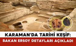 Karaman’da Tarihi Keşif: Bakan Ersoy Detayları Açıkladı