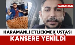 Karamanlı Etliekmek Ustası Kansere Yenildi