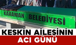 Karamanlı Keskin ailesinin acı kaybı