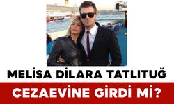 Melisa Dilara Tatlıtuğ Cezaevine Girdi mi?