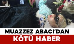 Muazzez Abacı’dan Kötü Haber