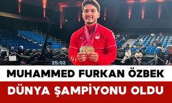 Muhammed Furkan Özbek Dünya Şampiyonu Oldu