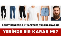 Öğretmenlere O Kıyafetler Yasaklanacak: Yerinde Bir Karar mı?