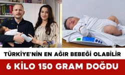 Türkiye’nin En Ağır Bebeği Olabilir: 6 Kilo 150 Gram Doğdu
