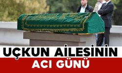 Uçkun ailesinin acı günü