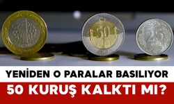 Yeniden O Paralar Basılıyor! 50 Kuruş Kalktı mı?