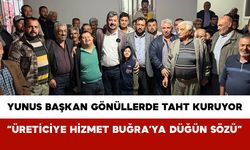Yunus Başkan Gönüllerde Taht Kuruyor: “Üreticiye Hizmet Buğra’ya Düğün Sözü”