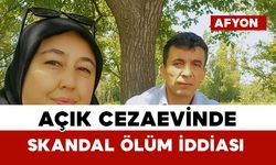 Açık Ceza İnfaz Kurumunda skandal ölüm iddiası