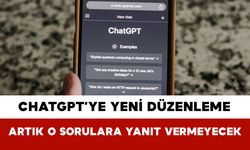 ChatGPT’ye Yeni Düzenleme: Artık O Sorulara Yanıt Vermeyecek