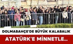 Dolmabahçe’de Büyük Kalabalık: Atatürk’e Minnetle…