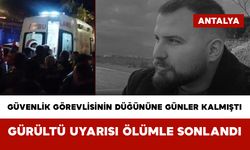 Düğününe Günler Kala Gürültü Tartışmasında Güvenlik Görevlisi Hayatını Kaybetti