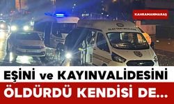 Eski eşi ve kayınvalidesini öldürüp kendini vuran şüpheli de hayatını kaybetti