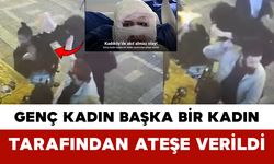 Genç Kadın Başka Bir Kadın Tarafından Ateşe Verildi