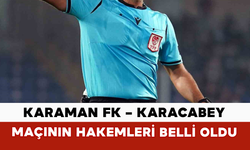 Karaman FK – Karacabey Maçının Hakemleri Belli Oldu