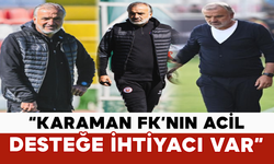 “Karaman FK’nın Acil Desteğe İhtiyacı Var”