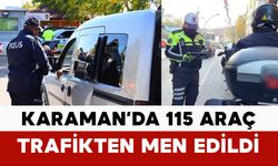 Karaman'da 115 araç trafkten men edildi