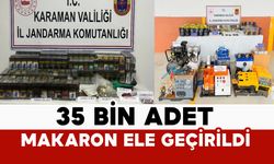 Karaman'da 35 bin 100 adet makaron ele geçirildi
