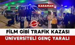 Karaman’da film gibi kaza: genç üniversite öğrencisi yaralandı