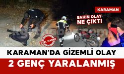Karaman'da gizemli olay çözüldü: 2 genç yaralanmış