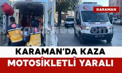 Karaman’da motosiklet sürücüsü yaralandı