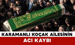 Karamanlı Koçak ailesinin acı kaybı