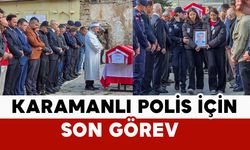 Karamanlı Polis İçin Son Görev