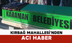 Kırbağ Mahallesi’nden Acı Haber