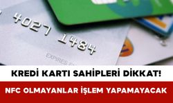 Kredi Kartı Sahipleri Dikkat! NFC Olmayanlar O Saatlerde İşlem Yapamayacak