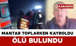 Mantar toplarken kaybolan yaşlı adam ölü bulundu