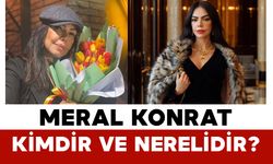 Meral Konrat Kimdir ve Nerelidir?