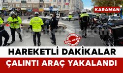 Mersin’de çalınan aracı polis Karaman’da yakaladı