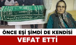 Önce eşi şimdi kendisi vefat etti