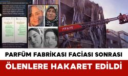 Parfüm Fabrikası Faciası Sonrası Ölenlere Hakaret Edildi