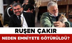 Ruşen Çakır Neden Emniyete Götürüldü?