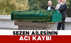 Sezen ailesinin acı kaybı