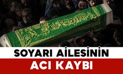 Soyarı Ailesinin Acı Kaybı