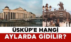 Üsküp'e Hangi Aylarda Gidilir?